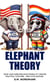 Elephant Theory - How Our Subconscious Morality Drives Politics, Culture, and Civilization