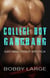 College Boy Gangbang - Gay Men Group Erotica