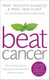 Beat Cancer - How to Regain Control of Your Health and Your Life