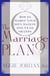 The Marriage Plan - How to Marry Your Soul Mate in One Year -- or Less