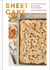 Sheet Cake - Easy One-Pan Recipes for Every Day and Every Occasion: A Baking Book