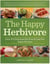The Happy Herbivore Cookbook - Over 175 Delicious Fat-Free and Low-Fat Vegan Recipes
