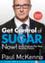 Get Control of Sugar Now! - master the art of controlling cravings with multi-million-copy bestselling author Paul McKenna’s sure-fire system