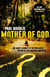 Mother of God - One man’s journey to the uncharted depths of the Amazon rainforest