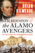 Sam Houston and the Alamo Avengers - The Texas Victory That Changed American History