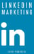LinkedIn Marketing: Come vendere B2B e acquisire clienti in modo automatico con LinkedIn per aziende, liberi professionisti e imprenditori. Vendita e acquisizione contatti e lead per business - Social Marketing, #1