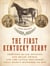 The First Kentucky Derby - Thirteen Black Jockeys, One Shady Owner, and the Little Red Horse That Wasn't Supposed to Win