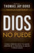 Dios No Puede: Cómo Creer en Dios y el Amor Después de la Tragedia, el Abuso y Otros Males