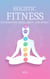 Holistic Fitness: Integrating Mind, Body & Spirit - Health & Fitness, #1