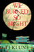 We Burned So Bright - The heartfelt and emotional novel from the Sunday Times bestselling author