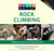 Knack Rock Climbing - A Beginner's Guide: From the Gym to the Rocks
