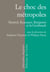Le choc des métropoles - Simmel, Kracauer, Benjamin et la Großstadt