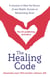 The Healing Code - 6 minutes to heal the source of your health, success or relationship issue