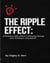The Ripple Effect: "A Fable About Embracing Change and Thriving in Uncertainty" - The Ripple Effect, #1