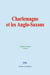 Charlemagne et les Anglo-Saxons - La civilisation chrétienne chez les Francs