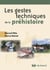 Les gestes techniques de la préhistoire