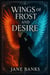 Wings of Frost and Desire
