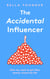 The Accidental Influencer - How My Need to Get Likes Nearly Ruined My Life