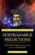 Nostradamus Predictions: Exploring the Legacy and Extraordinary Power of Prophecy (The Classic Guide to His Most Shocking Prophecies and Predictions)