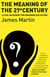 The Meaning Of The 21st Century - A Vital Blueprint For Ensuring Our Future