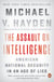 The Assault on Intelligence - American National Security in an Age of Lies