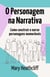 O Personagem na Narrativa. Como construir e narrar personagens memoráveis