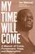 My Time Will Come - A Memoir of Crime, Punishment, Hope, and Redemption