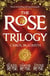THE ROSE TRILOGY - The exciting omnibus edition of THE SILKEN ROSE, THE DAMASK ROSE, THE STONE ROSE