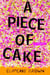 A Piece of Cake - A Memoir
