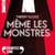 Même les monstres