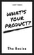 What's Your Product? The Basics