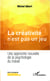 La créativité n'est pas un jeu - Une approche nouvelle de la psychologie du travail
