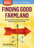 Finding Good Farmland - How to Evaluate and Acquire Land for Raising Crops and Animals. A Storey BASICS® Title