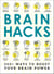 Brain Hacks - 200+ Ways to Boost Your Brain Power