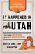It Happened in Utah - Stories of Events and People that Shaped Beehive State History