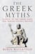 The Greek Myths - Stories of the Greek Gods and Heroes Vividly Retold