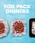 Foil Pack Dinners - 100 Delicious, Quick-Prep Recipes for the Grill and Oven: A Cookbook