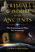 Primal Wisdom of the Ancients - The Cosmological Plan for Humanity