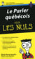 Le parler quebecois - guide de conversation pour les nuls