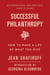 Successful Philanthropy - How to Make a Life By What You Give