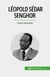 Léopold Sédar Senghor - Poetul președinte