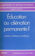 Éducation ou aliénation permanente ? - Repères mythiques et politiques
