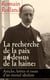 La recherche de la paix au-dessus de la haine: Articles, lettres et essais d’un éternel idéaliste - La lutte contre la guerre (Ara Pacis, Au peuple qui souffre pour la Justice, Les Idoles, Pour l’Europe, Le meurtre des Élites, Tolstoy: L'esprit libre, ...