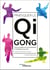 Pratiquer le qi gong - Vivre la confiance en se connectant à l'intelligence du corps