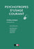 Psychotropes d'usage courant - 2e édition - Guide pratique
