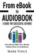 From eBook to Audiobook - A Guide for Successful Authors - Earn Money With Your eBooks Selling Them as Audiobook