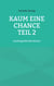 Kaum eine Chance teil 2 - autobiografischer Roman