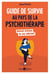 Guide de survie au pays de la psychothérapie - Manuel pratique du psy débutant