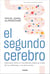 El segundo cerebro - Descubre cómo tu microbiota intestinal cuida de tus defensas y tus emociones