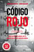 Código rojo - Cómo proteger tus ahorros ante la inminente nueva crisis financiera mundial